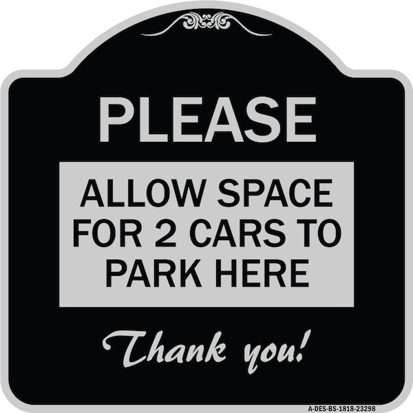 Signmission Please Allow Space for 2 Cars to Park Here Thank You! Heavy-Gauge Alum, 18" x 18", BS-1818-23298 A-DES-BS-1818-23298 - main